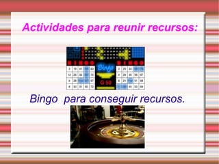 Actividades para reunir recursos: Bingo para conseguir recursos.