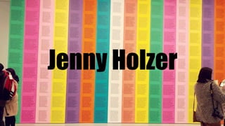 Jenny Holzer
 