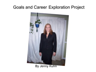 Goals and Career   Exploration Project ,[object Object]