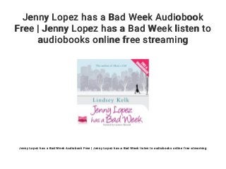 Jenny Lopez has a Bad Week Audiobook
Free | Jenny Lopez has a Bad Week listen to
audiobooks online free streaming
Jenny Lopez has a Bad Week Audiobook Free | Jenny Lopez has a Bad Week listen to audiobooks online free streaming
 