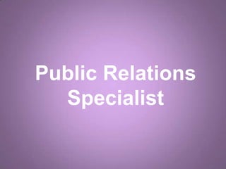Public Relations
  Specialist
 