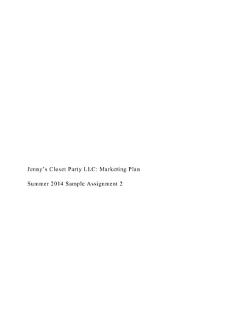 Jenny’s Closet Party LLC: Marketing Plan
Summer 2014 Sample Assignment 2
 