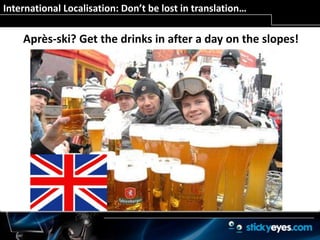 But, what does Local really mean…Let’s start with:  Stickyeyes is a Leeds-based search marketing agency Being in Leeds tells you that we are also in…YorkshireNorth of EnglandUKEuropeLocal can cover a big area…