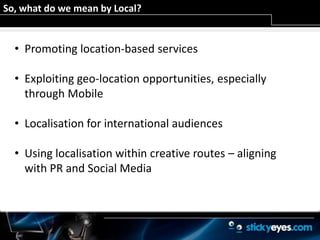 So, what do we mean by Local?Promoting location-based services