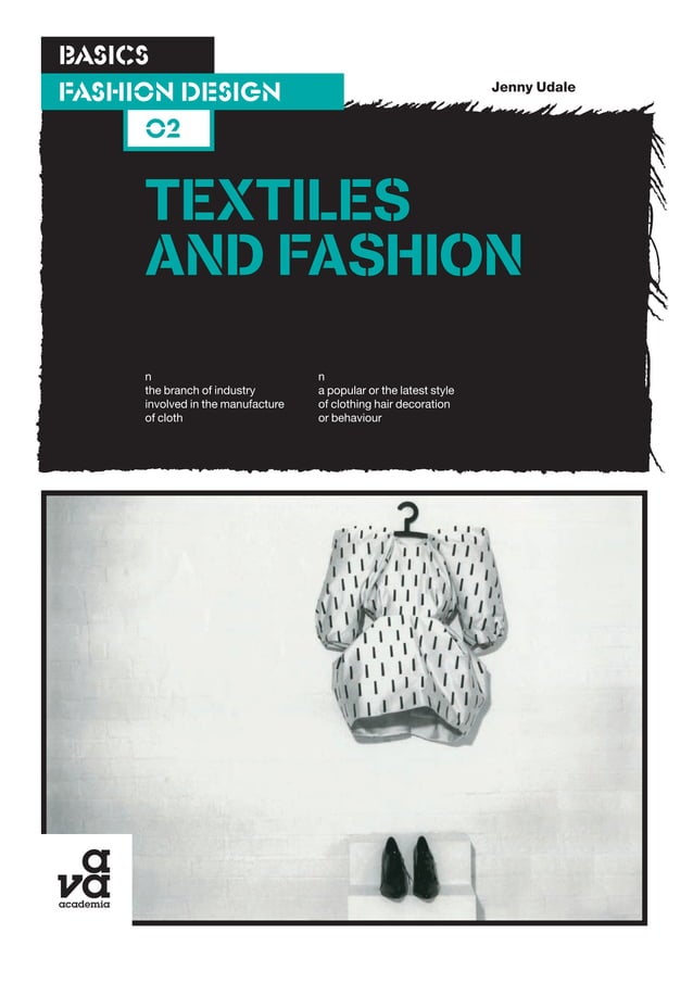 Basics Fashion Design 02: Textiles and Fashion | PDF