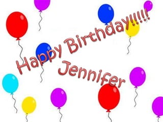 Happy Birthday!!!!! Jennifer 