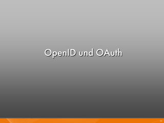 OpenID und OAuth




                   34
 