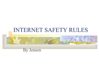 INTERNET SAFETY RULES By Jensen 