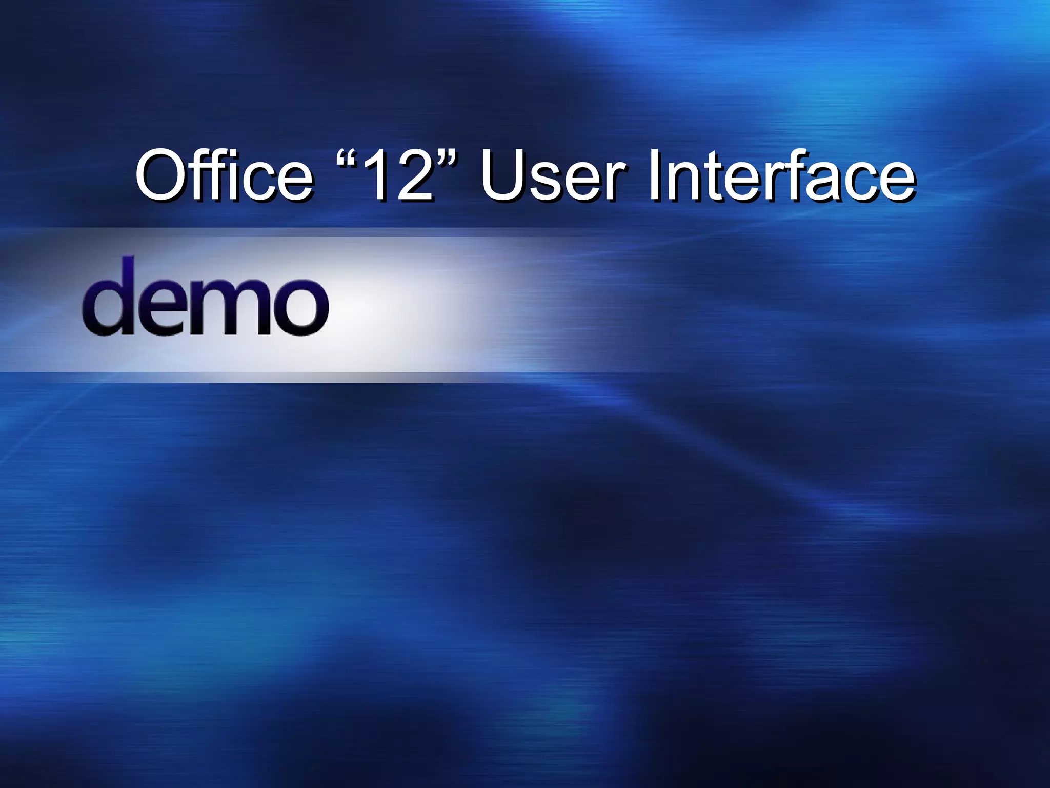 Office “12” User Interface 