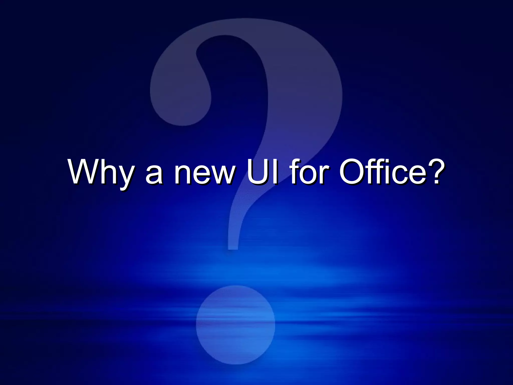Why a new UI for Office? 
