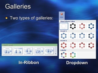 Galleries Two types of galleries: Dropdown In-Ribbon 