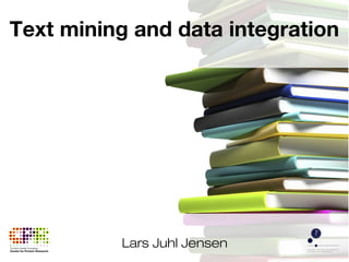 Lars Juhl Jensen
Text mining and data integration
 