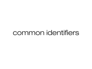common identifiers

 