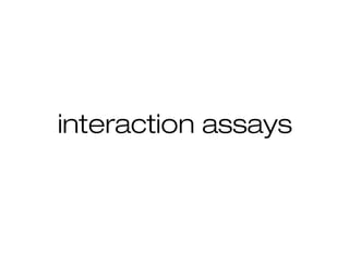 interaction assays

 