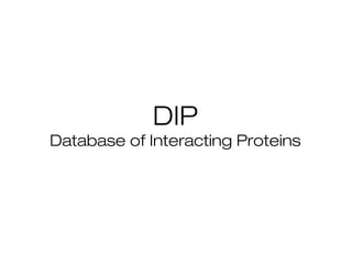 DIP
Database of Interacting Proteins

 