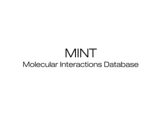 MINT
Molecular Interactions Database

 