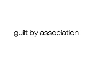guilt by association