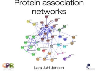 Protein association 
networks 
Lars Juhl Jensen 
 