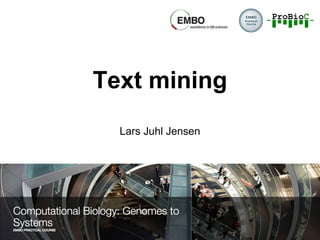 Text mining
Lars Juhl Jensen
 