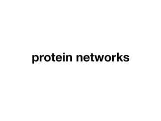 protein networks
 