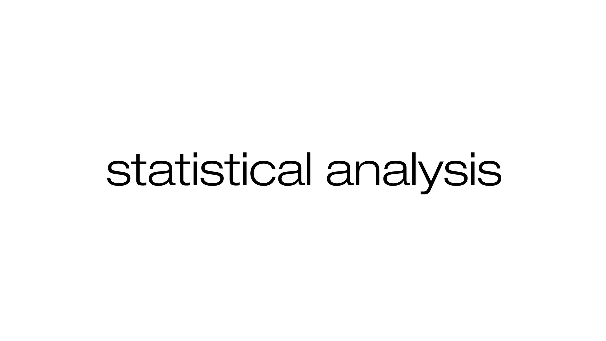 statistical analysis
 