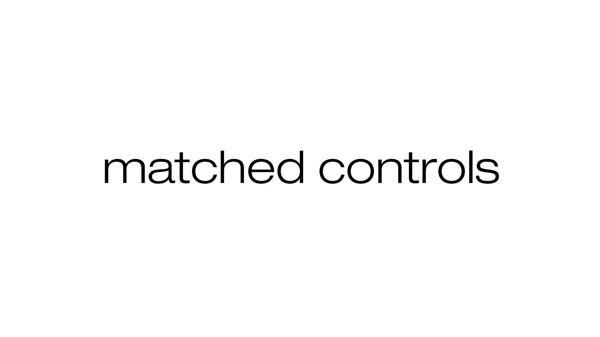 matched controls
 