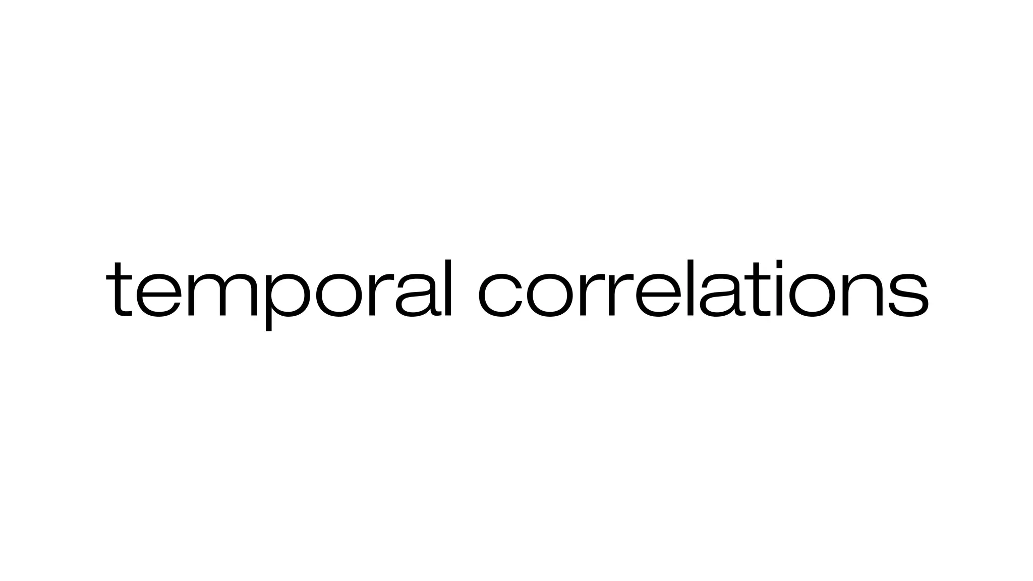 temporal correlations
 
