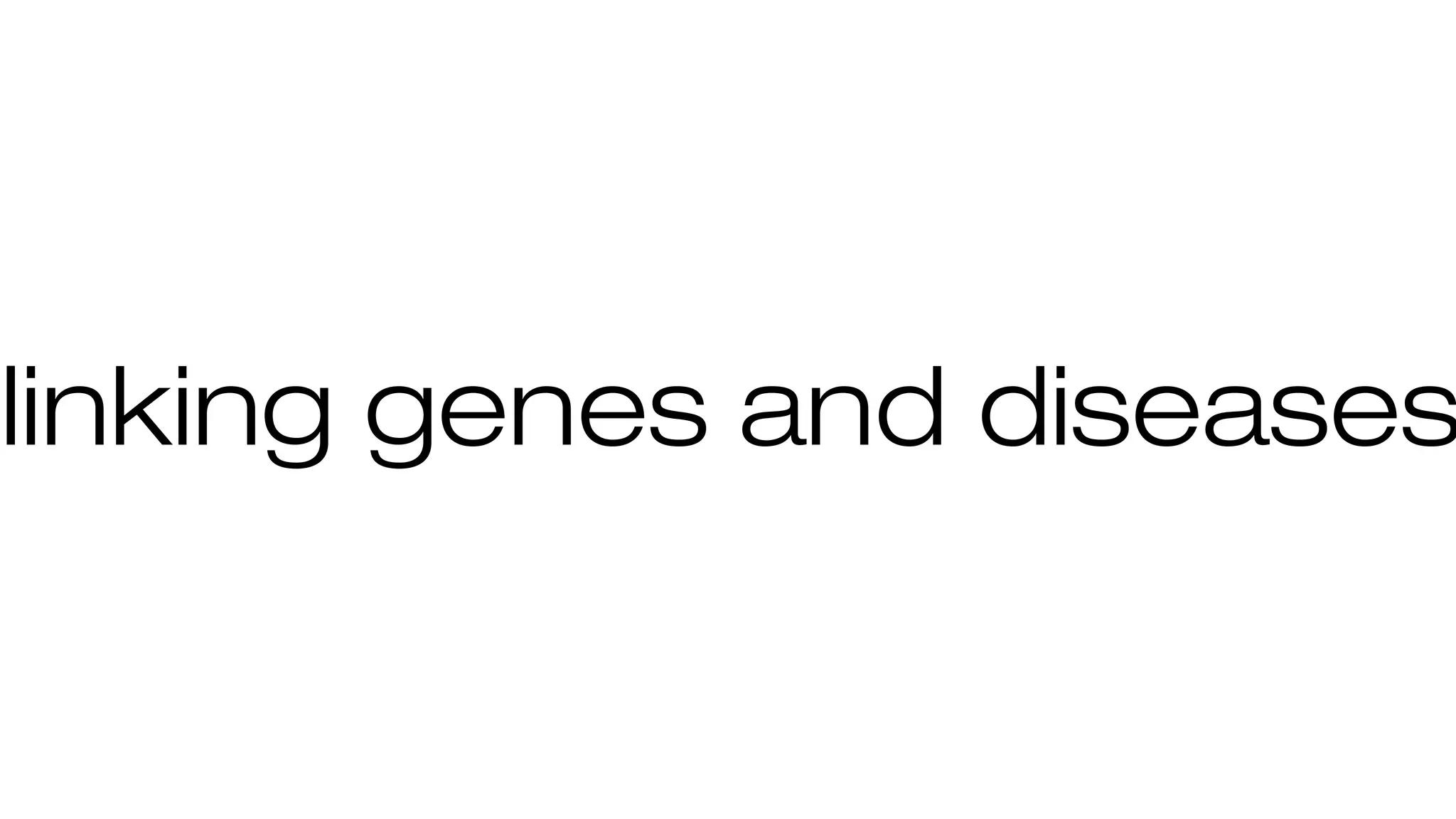 linking genes and diseases
 