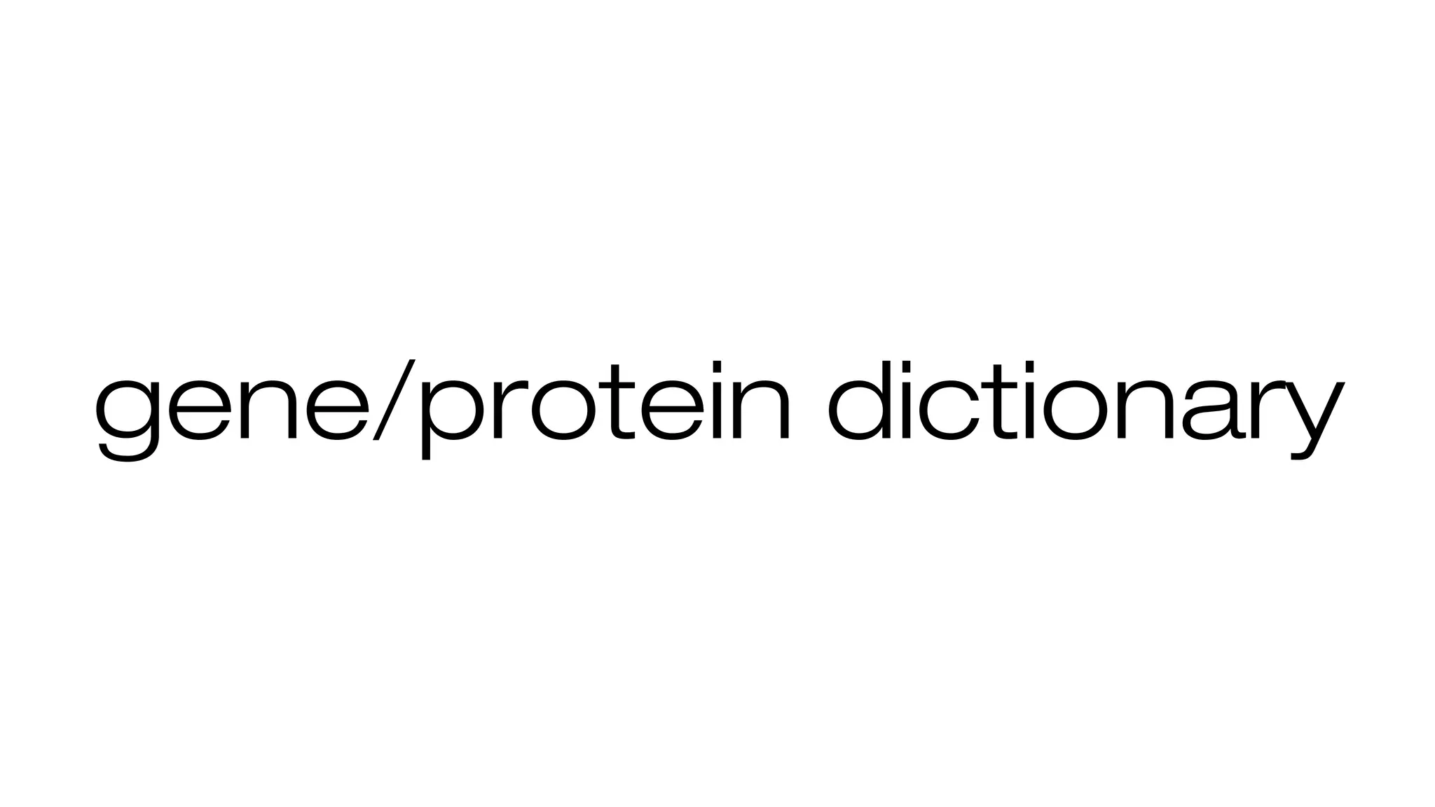 gene/protein dictionary
 
