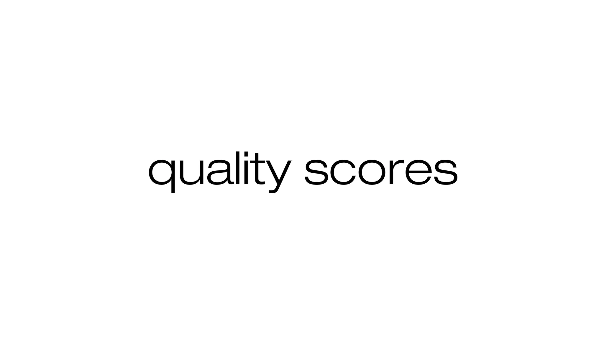 quality scores
 