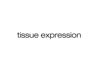 tissue expression
 