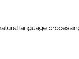 natural language processing
 