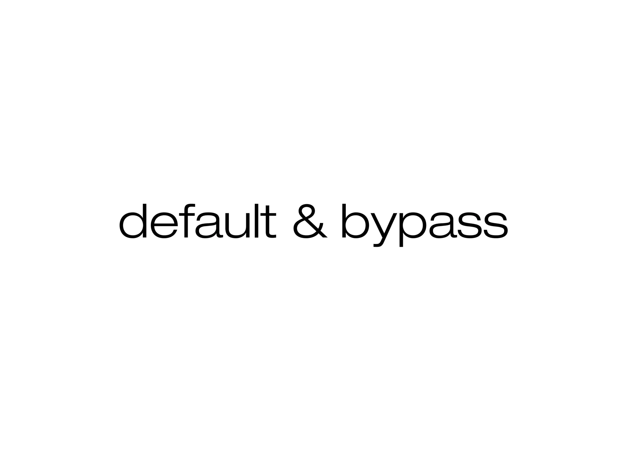 default & bypass