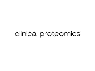 clinical proteomics
 