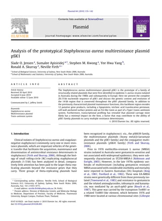 Analysis of the prototypical Staphylococcus aureus multiresistance plasmid
pSK1
Slade O. Jensen a
, Sumalee Apisiridej a,1
, Stephen M. Kwong a
, Yee Hwa Yang b
,
Ronald A. Skurray a
, Neville Firth a,*
a
School of Biological Sciences, University of Sydney, New South Wales 2006, Australia
b
School of Mathematics and Statistics, University of Sydney, New South Wales 2006, Australia
a r t i c l e i n f o
Article history:
Received 20 April 2010
Accepted 6 June 2010
Available online 12 June 2010
Communicated by C. Jeffery Smith
Keywords:
Staphylococcus aureus
Multiresistance plasmid
Toxin–antitoxin system
a b s t r a c t
The Staphylococcus aureus multiresistance plasmid pSK1 is the prototype of a family of
structurally related plasmids that were ﬁrst identiﬁed in epidemic S. aureus strains isolated
in Australia during the 1980s and subsequently in Europe. Here we present the complete
28.15 kb nucleotide sequence of pSK1 and discuss the genetic content and evolution of
the 14 kb region that is conserved throughout the pSK1 plasmid family. In addition to
the previously characterized plasmid maintenance functions, this backbone region encodes
12 putative gene products, including a lipoprotein, teichoic acid translocation permease,
cell wall anchored surface protein and an Fst-like toxin as part of a Type I toxin–antitoxin
system. Furthermore, transcriptional proﬁling has revealed that plasmid carriage most
likely has a minimal impact on the host, a factor that may contribute to the ability of
pSK1 family plasmids to carry multiple resistance determinants.
Ó 2010 Elsevier Inc. All rights reserved.
1. Introduction
Clinical isolates of Staphylococcus aureus and coagulase-
negative staphylococci commonly carry one or more resis-
tance plasmids, which are important vehicles of the genet-
ic transfer that facilitates the acquisition, maintenance and
dissemination of antimicrobial resistance determinants in
staphylococci (Firth and Skurray, 2006). Although the biol-
ogy of small rolling-circle (RC)-replicating staphylococcal
plasmids (1-5 kb) has been analyzed in detail, compara-
tively little attention has been paid to the larger theta-rep-
licating plasmids beyond the resistance genes that they
carry. Three groups of theta-replicating plasmids have
been recognized in staphylococci; viz., the pSK639 family,
the multiresistance plasmids (heavy metal/b-lactamase
plasmids and the pSK1 family) and the conjugative multi-
resistance plasmids (pSK41 family) (Firth and Skurray,
2006).
Prior to 1976 methicillin-resistant S. aureus (MRSA)
strains isolated in Australia were gentamicin-sensitive and
not associated with widespread epidemics; they were sub-
sequently characterized as ST250-MRSA-I (Robinson and
Enright, 2003). However, in the late 1970s epidemic out-
breaks of multiresistant (including gentamicin resistant)
MRSA associated with considerable morbidity and mortality
were reported in Eastern Australian (EA) hospitals (King
et al., 1981; Pavillard et al., 1982). These new EA-MRSA
strains were genetically different from those previously iso-
lated (Townsend et al., 1985) and resistance to gentamicin
and the related aminoglycosides, tobramycin and kanamy-
cin, was mediated by an aacA-aphD gene (Rouch et al.,
1987). This gene was carried by the transposon Tn4001 or
a related Tn4001-like element, which between 1976 and
1980 were located at various chromosomal sites (Gillespie
0147-619X/$ - see front matter Ó 2010 Elsevier Inc. All rights reserved.
doi:10.1016/j.plasmid.2010.06.001
* Corresponding author. Address: Neville Firth, School of Biological
Sciences A12, University of Sydney, Sydney, New South Wales 2006,
Australia. Fax: +61 2 9351 4771.
E-mail address: neville.ﬁrth@sydney.edu.au (N. Firth).
1
Present address: Division of Molecular Genetic and Molecular Biology
in Medicine, Department of Preclinic, Faculty of Medicine, Thammasat
University, Rangsit Campus, Prathum Thani, Thailand.
Plasmid 64 (2010) 135–142
Contents lists available at ScienceDirect
Plasmid
journal homepage: www.elsevier.com/locate/yplas
 
