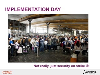 IMPLEMENTATION DAY
Not really, just security on strike 
 