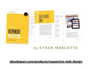 by ETHAN MARCOTTE



abookapart.com/products/responsive-web-design
 