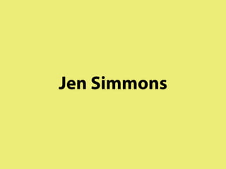 Jen Simmons
 