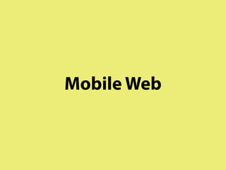 Mobile Web
 