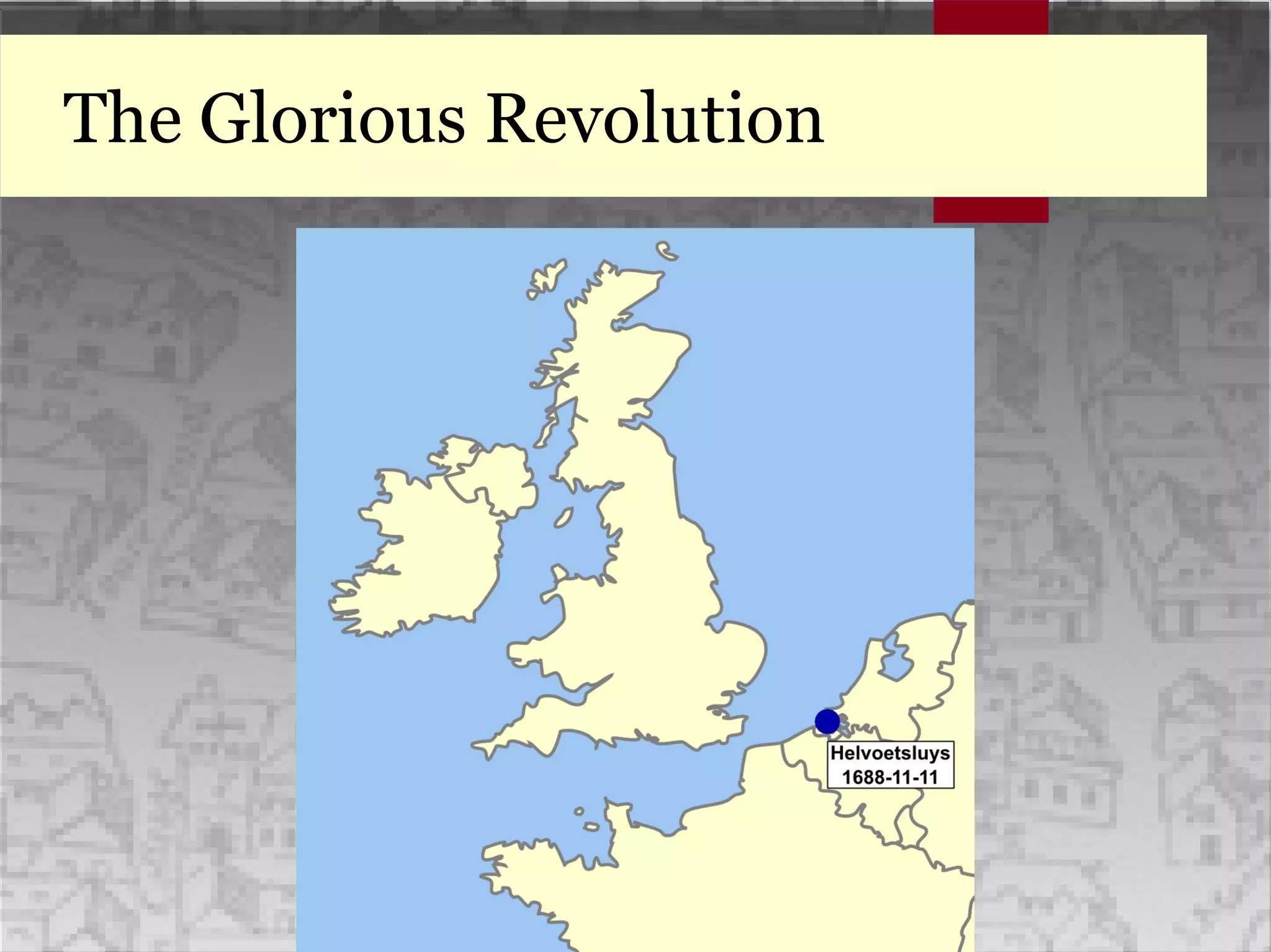 The Glorious Revolution
 