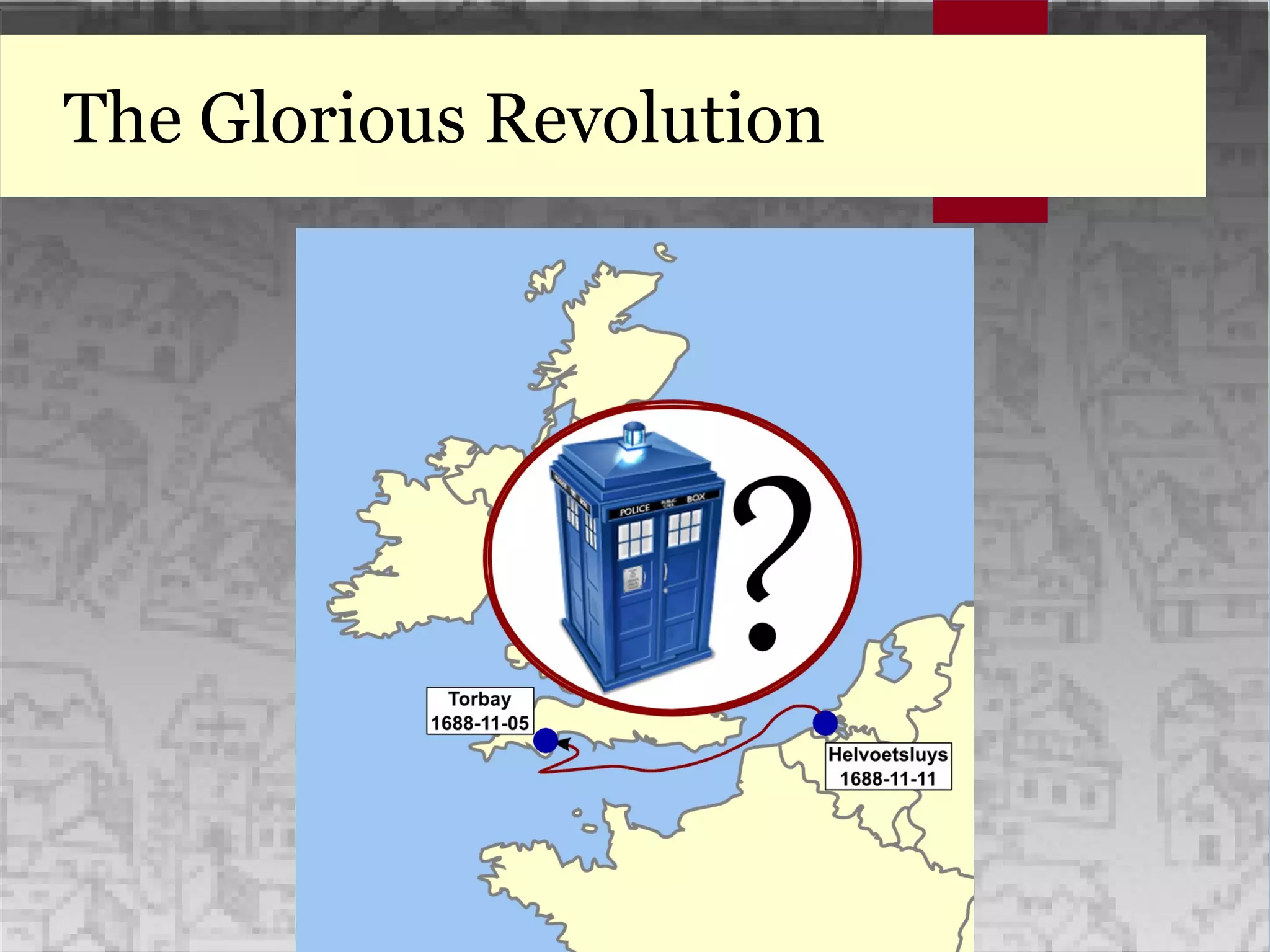 The Glorious Revolution
 