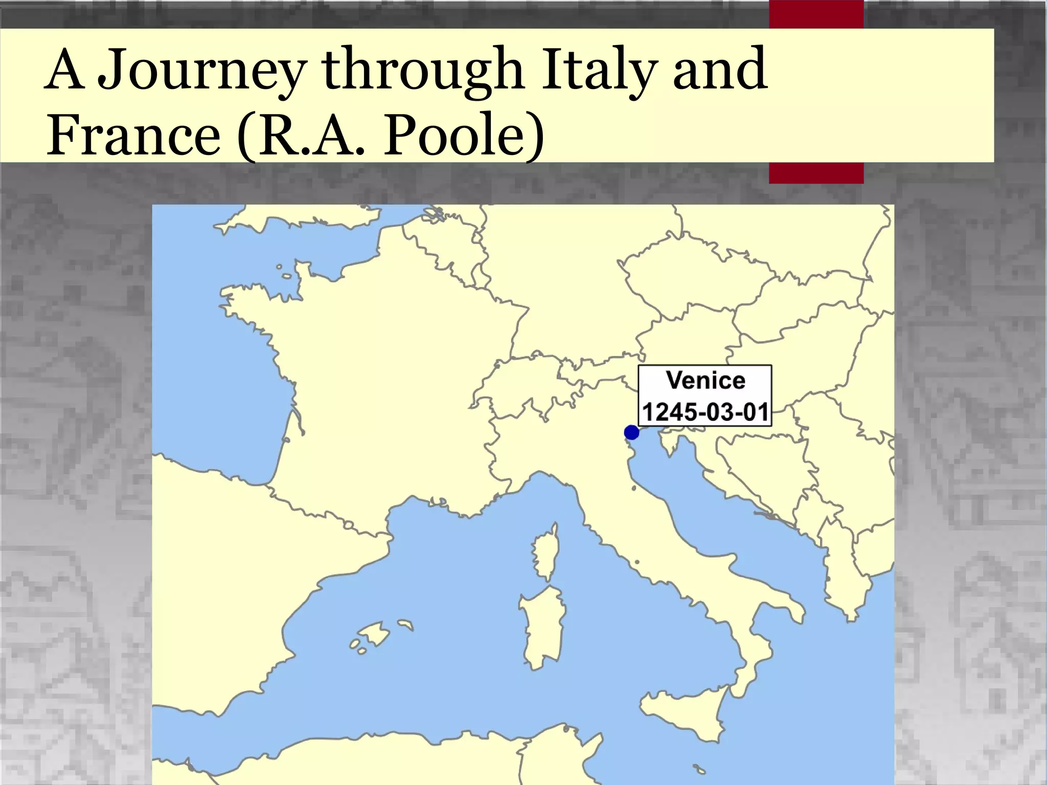 A Journey through Italy and
France (R.A. Poole)
 
