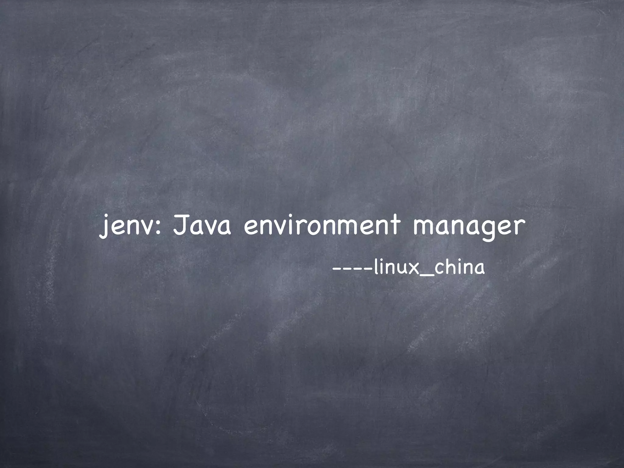 jenv: Java environment manager
----linux_china

 