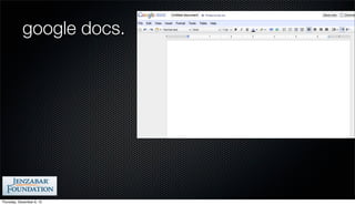 google docs.




Thursday, December 6, 12
 