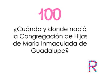 ¿Cuándo y donde nació
la Congregación de Hijas
de María Inmaculada de
Guadalupe?
 