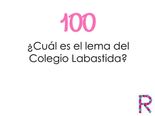 ¿Cuál es el lema del
Colegio Labastida?
 