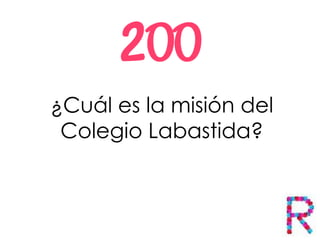 ¿Cuál es la misión del
Colegio Labastida?
 