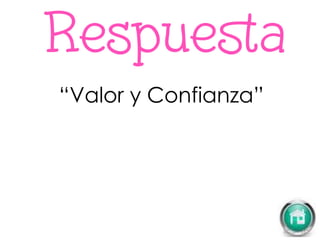 “Valor y Confianza”
 