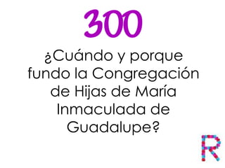 ¿Cuándo y porque
fundo la Congregación
de Hijas de María
Inmaculada de
Guadalupe?
 